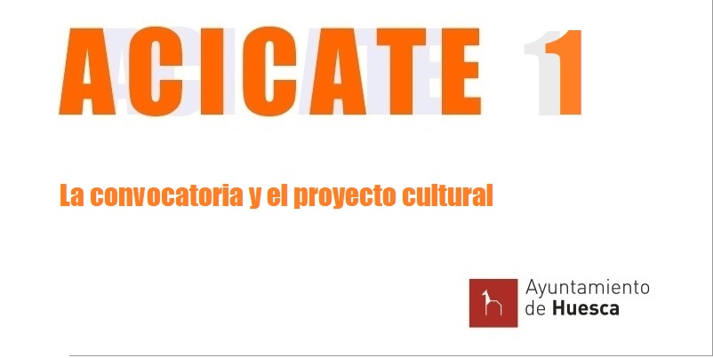 ACICATE 1. La convocatoria y el proyecto cultural